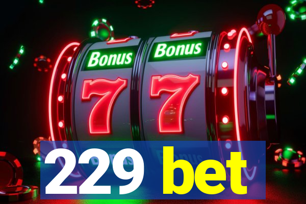 229 bet